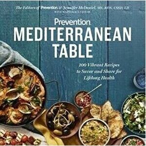 Prevention Mediterranean Table: 100 Vibrant Recipes to Savor and Share for Lifelong Health, Paperback - Editors of Prevention imagine