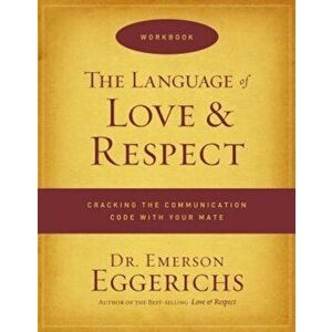 The Language of Love & Respect Workbook, Paperback - Emerson Eggerichs imagine