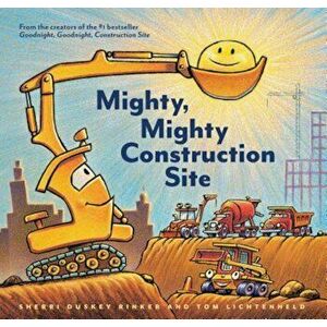Mighty, Mighty Construction Site, Hardcover - Sherri Duskey Rinker imagine