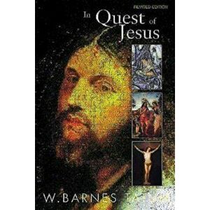 In Quest of Jesus: Revised and Enlarged Edition, Paperback - W. Barnes Tatum imagine