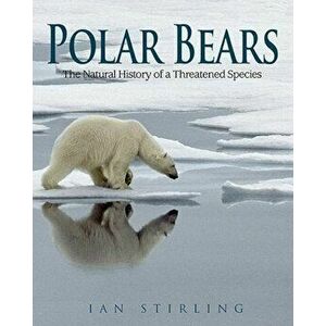 Polar Bears: The Natural History of a Threatened Species, Paperback - Ian Stirling imagine