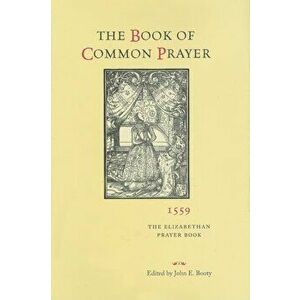 The Book of Common Prayer, 1559: The Elizabethan Prayer Book, Hardcover - Judith D. Maltby imagine