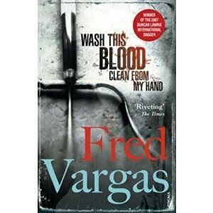 Wash This Blood Clean From My Hand, Paperback - Fred Vargas imagine