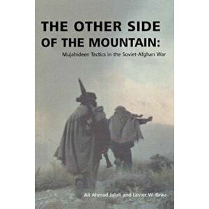 The Other Side of the Mountain: Mujahideen Tactics in the Soviet-Afghan War, Paperback - Ali Ahmad Jalali imagine