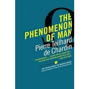 The Phenomenon of Man, Paperback - Pierre Teilhard de Chardin imagine