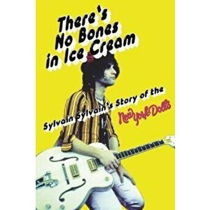 There's No Bones in Ice Cream, Paperback - Sylvain Sylvain imagine