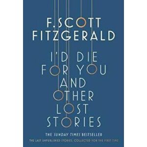I'd Die for You: And Other Lost Stories, Paperback - Scott F Fitzgerald imagine