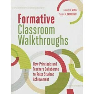 Formative Classroom Walkthroughs: How Principals and Teachers Collaborate to Raise Student Achievement, Paperback - Connie M. Moss imagine