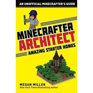 Minecrafter Architect: Amazing Starter Homes, Paperback - Megan Miller imagine