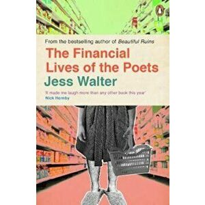 Financial Lives of the Poets, Paperback - Jess Walter imagine