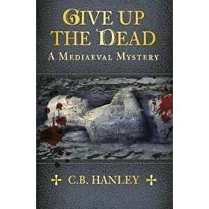 Give Up the Dead, Paperback - CB Hanley imagine