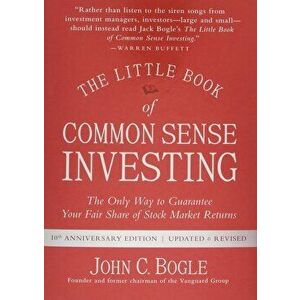 The Little Book of Common Sense Investing: The Only Way to Guarantee Your Fair Share of Stock Market Returns, Hardcover - John C. Bogle imagine