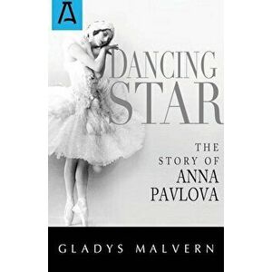 Dancing Star, Paperback - Gladys Malvern imagine