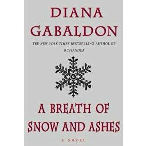 A Breath of Snow and Ashes, Hardcover - Diana Gabaldon imagine