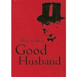 How to Be a Good Husband, Hardcover - Bodleian Library the imagine