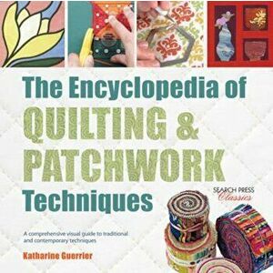 Encyclopedia of Quilting & Patchwork Techniques, Paperback - Katharine Guerrier imagine