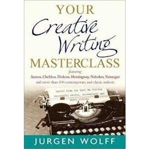 Your Creative Writing Masterclass, Paperback - Jurgen Wolff imagine