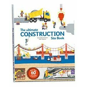 The Ultimate Construction Site Book, Hardcover - Anne-Sophie Baumann imagine