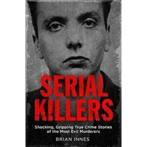 Serial Killers, Paperback - Brian Innes imagine