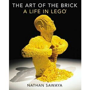 The Art of the Brick: A Life in Lego, Hardcover - Nathan Sawaya imagine