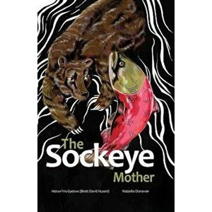 The Sockeye Mother, Hardcover - Brett D. Huson imagine