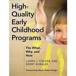 High-Quality Early Childhood Programs: The What, Why, and How, Paperback - Laura J. Colker imagine