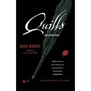 Quills and Other Plays, Paperback - Doug Wright imagine