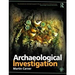 Archaeological Investigation, Paperback - Martin Carver imagine