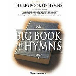 The Big Book of Hymns, Paperback - Hal Leonard Corp imagine