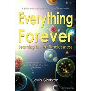 Everything Forever: Learning to See Timelessness, Paperback - Gevin Giorbran imagine