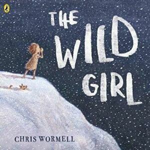 Wild Girl, Paperback - Chris Wormell imagine