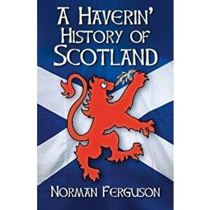 Haverin' History of Scotland, Paperback - Norman Ferguson imagine