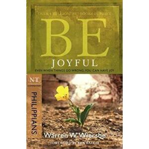 Be Joyful: Even When Things Go Wrong, You Can Have Joy: NT Commentary Philippians, Paperback - Warren W. Wiersbe imagine