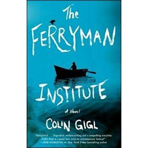 The Ferryman Institute, Paperback - Colin Gigl imagine