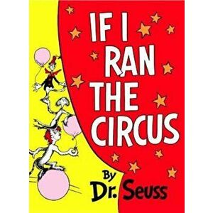 If I Ran the Circus, Hardcover - Dr Seuss imagine