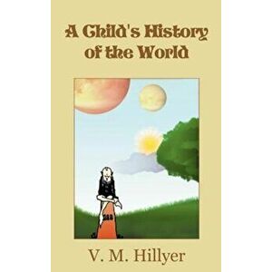 A Child's History of the World, Hardcover - V. M. Hillyer imagine