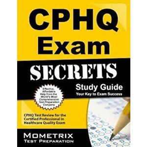 CPHQ Exam Secrets, Study Guide: CPHQ Test Review for the Certified Professional in Healthcare Quality Exam, Paperback - Mometrix Media imagine