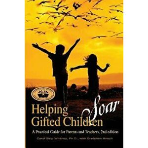 Helping Gifted Children Soar: A Practical Guide for Parents and Teachers (2nd Edition), Paperback - Carol Strip Whitney imagine