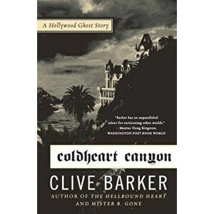 Coldheart Canyon: A Hollywood Ghost Story, Paperback - Clive Barker imagine