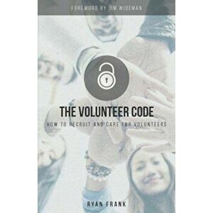 The Volunteer Code: How to Recruit and Care for Volunteers, Paperback - Ryan Frank imagine