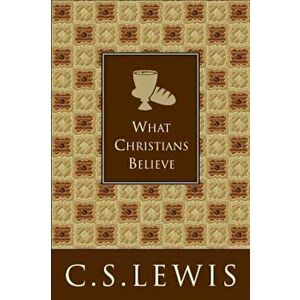 What Christians Believe, Hardcover - C. S. Lewis imagine