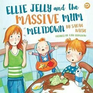 Ellie Jelly and the Massive Mum Meltdown, Hardcover - Sarah Naish imagine