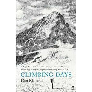 Climbing Days, Paperback - Dan Richards imagine