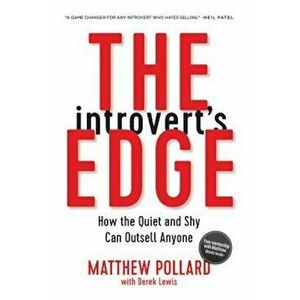 The Introvert's Edge: How the Quiet and Shy Can Outsell Anyone, Paperback - Matthew Pollard imagine