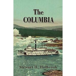 The Columbia, Paperback - Stewart Holbrook imagine