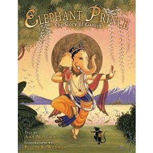 Elephant Prince: The Story of Ganesh, Hardcover - Amy Novesky imagine