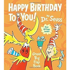 Happy Birthday to You! Great Big Flap Book, Hardcover - Seuss imagine