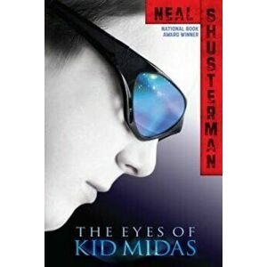 The Eyes of Kid Midas, Paperback - Neal Shusterman imagine