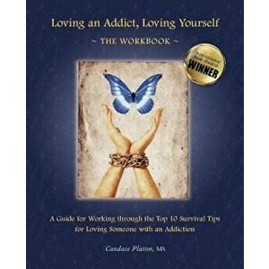 Loving an Addict, Loving Yourself: The Workbook, Paperback - Candace Plattor imagine
