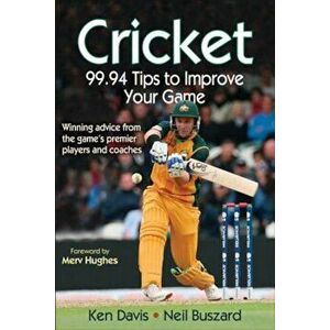 Cricket: 99.94 Tips to Improve Your Game, Paperback - Ken Davis imagine